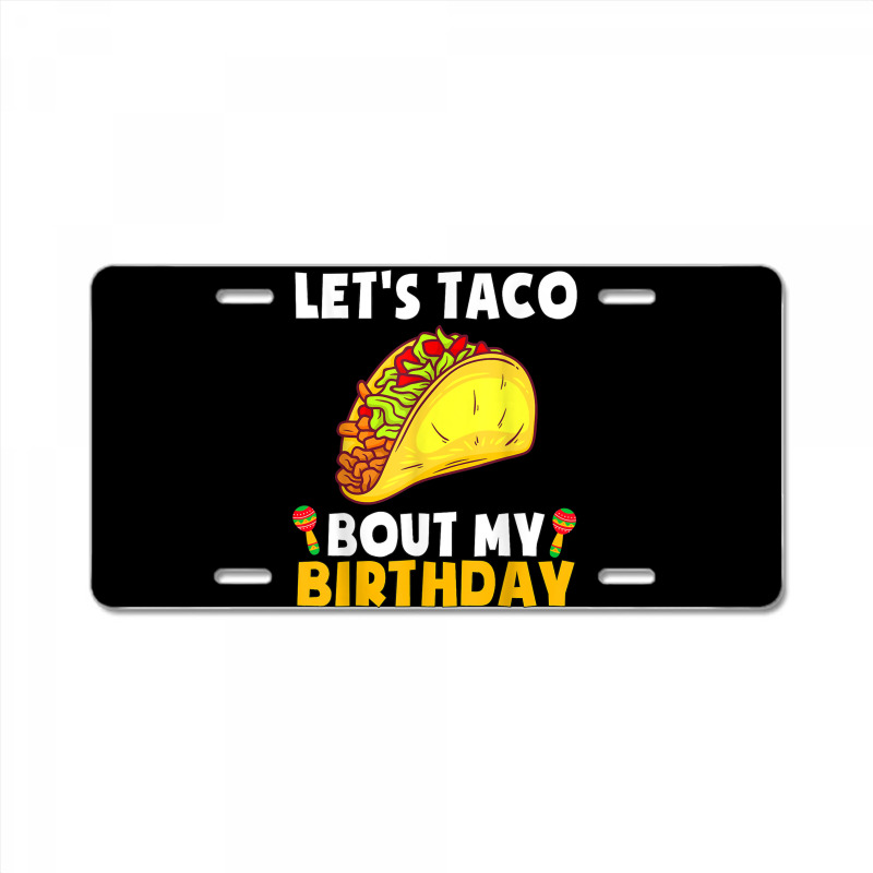 Let's Taco Bout My Birthday Shirt Funny Cinco De Mayo Party T Shirt License Plate | Artistshot