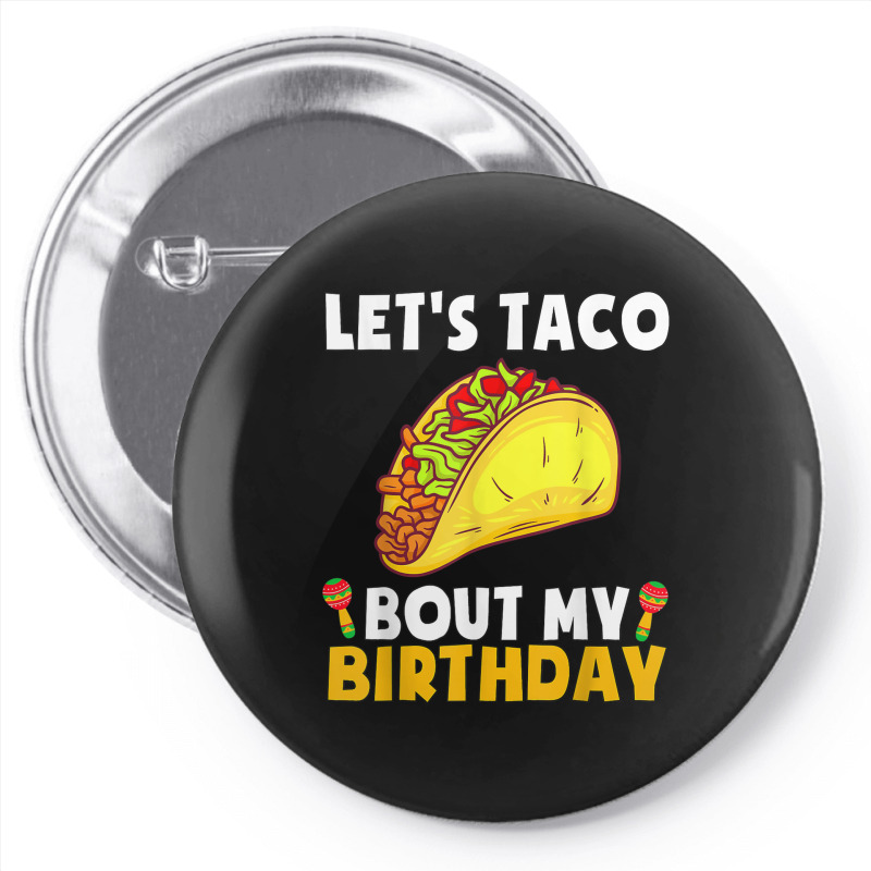 Let's Taco Bout My Birthday Shirt Funny Cinco De Mayo Party T Shirt Pin-back Button | Artistshot