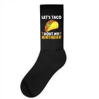 Let's Taco Bout My Birthday Shirt Funny Cinco De Mayo Party T Shirt Socks | Artistshot