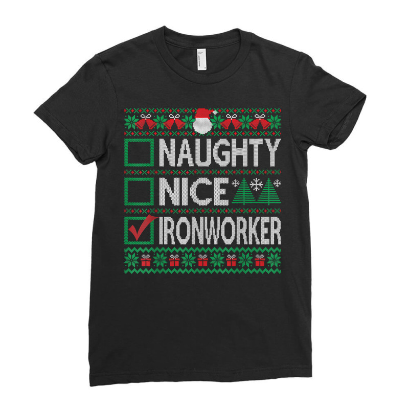 Naughty Nice Ironworker Christmas List Ugly Sweater Party T Shirt Ladies Fitted T-Shirt by cm-arts | Artistshot