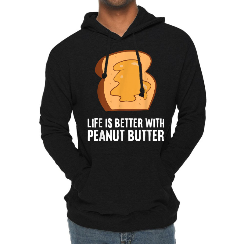 Peanut Butter Lover Life Is Better With Peanut Butter T Shirt Lightweight Hoodie | Artistshot