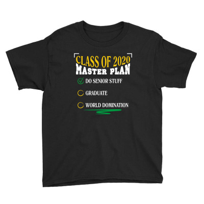 Class Of 2020 Master Plan Do Senior Stuff Youth Tee Designed By Wizarts