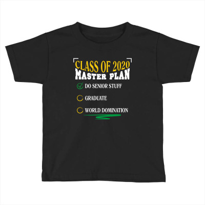 Class Of 2020 Master Plan Do Senior Stuff Toddler T-shirt Designed By Wizarts