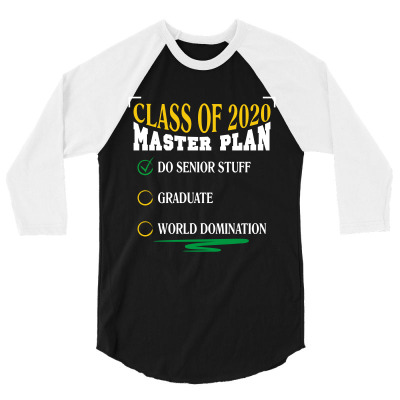 Class Of 2020 Master Plan Do Senior Stuff 3/4 Sleeve Shirt Designed By Wizarts