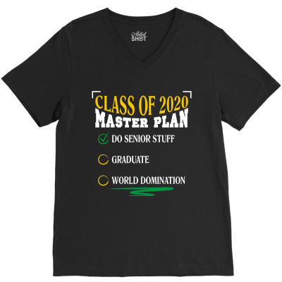 Class Of 2020 Master Plan Do Senior Stuff V-neck Tee Designed By Wizarts