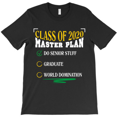 Class Of 2020 Master Plan Do Senior Stuff T-shirt Designed By Wizarts
