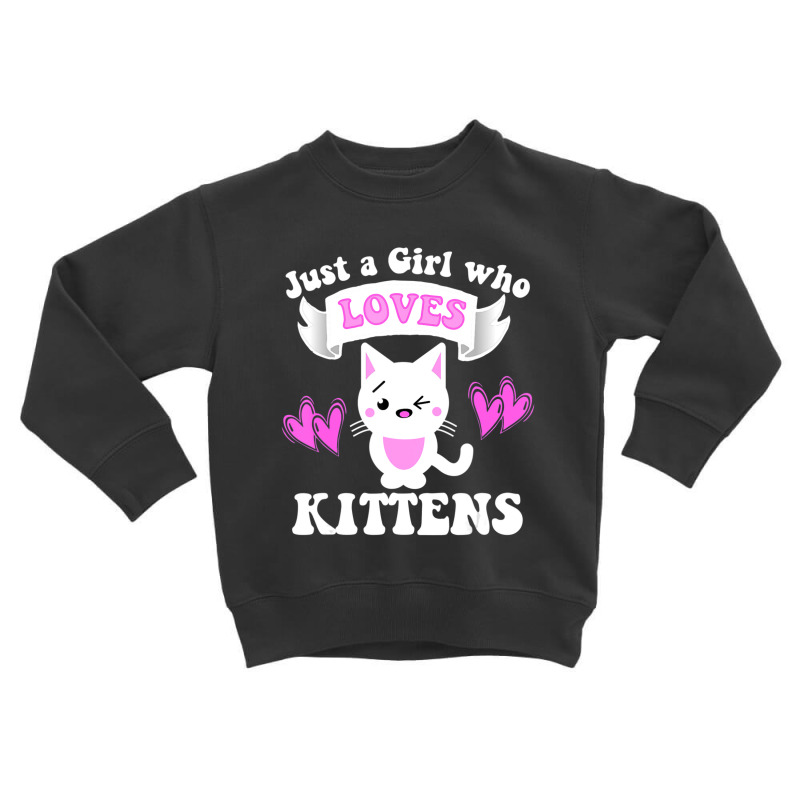 Cat Lover Gift Just A Girl Who Loves Kittens Toddlers Women Toddler Sweatshirt by thangdinhsinhelf | Artistshot