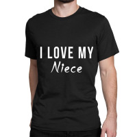 I Love My Niece Relative Classic T-shirt | Artistshot