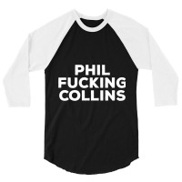 Phil Fucking Collins 3/4 Sleeve Shirt | Artistshot