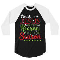 Christ Jesus Is The Reason For The Season Holiday 3/4 Sleeve Shirt | Artistshot