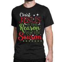 Christ Jesus Is The Reason For The Season Holiday Classic T-shirt | Artistshot