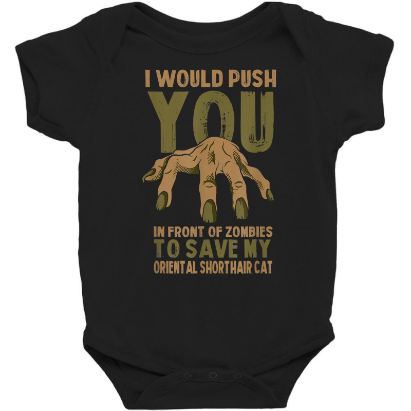 Push You In Zombies To Save My Oriental Shorthair Cat Funny T Shirt Baby Bodysuit | Artistshot