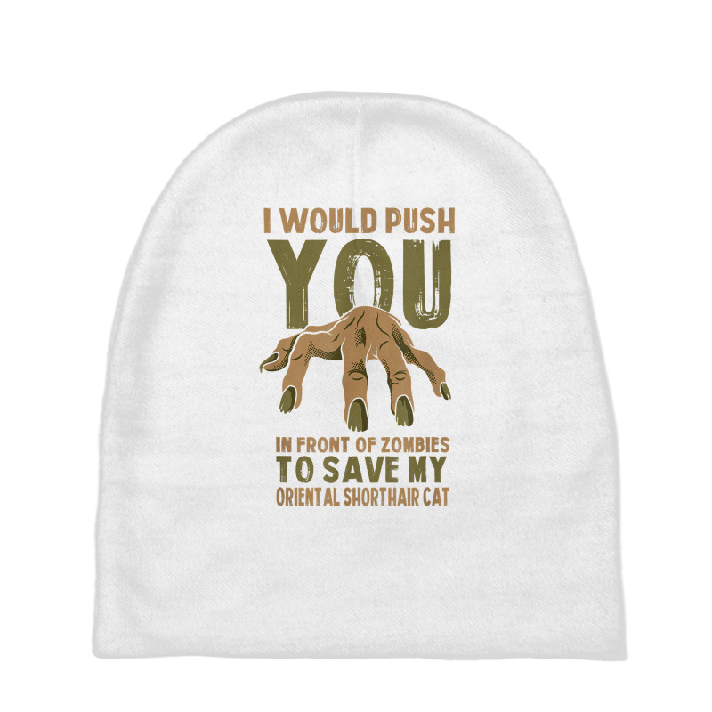 Push You In Zombies To Save My Oriental Shorthair Cat Funny T Shirt Baby Beanies | Artistshot