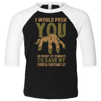 Push You In Zombies To Save My Oriental Shorthair Cat Funny T Shirt Toddler 3/4 Sleeve Tee | Artistshot