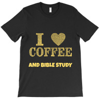 Christian Bible Study And Coffee T-shirt | Artistshot