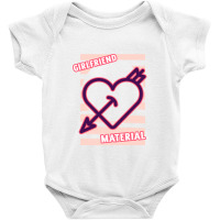 Girlfriend Material Baby Bodysuit | Artistshot