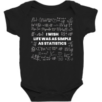 Mathematics   I Wish Life Was Simple As Math Statistics T Shirt Baby Bodysuit | Artistshot