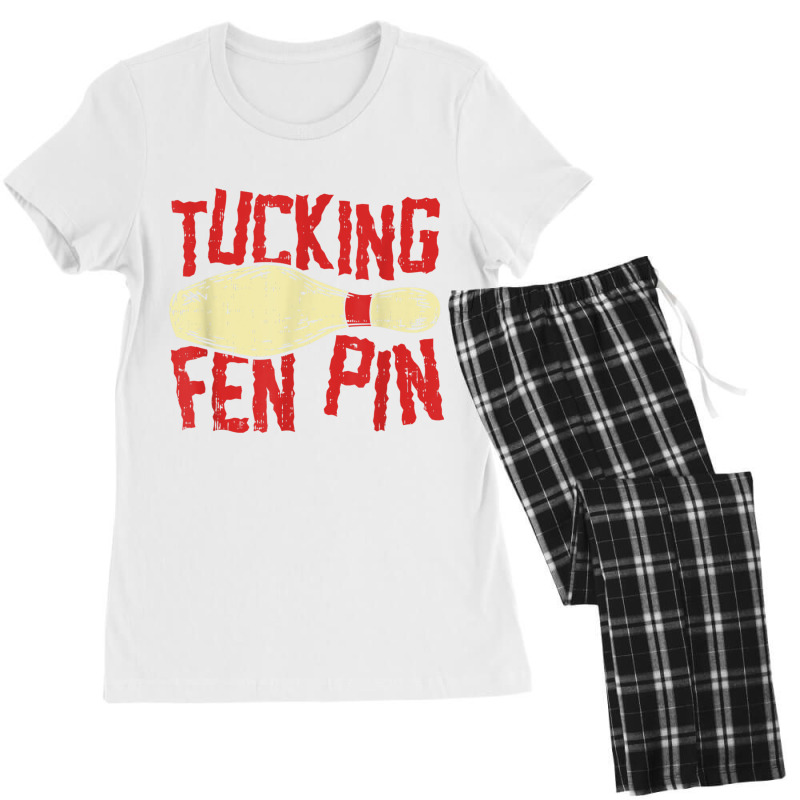 Tucking Fen Pin, Adult Humor Funny Bowling League T Shirt Women's Pajamas Set by cm-arts | Artistshot