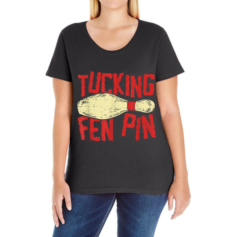 Tucking Fen Pin, Adult Humor Funny Bowling League T Shirt Ladies Curvy T-Shirt by cm-arts | Artistshot