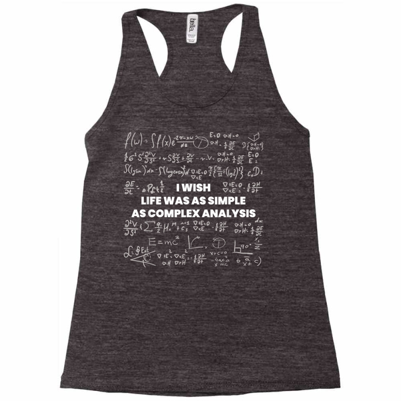 Mathematics   Wish Life Was Simple As Math Complex Analysis T Shirt Racerback Tank by cm-arts | Artistshot