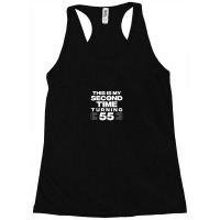 This Is My Second Time Turning 55 Year Old Birthday Squad Racerback Tank | Artistshot