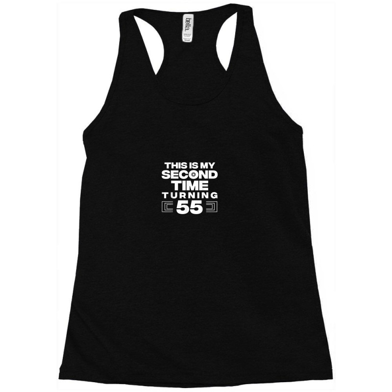 This Is My Second Time Turning 55 Year Old Birthday Squad Racerback Tank by Fashlaza | Artistshot