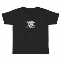 This Is My Second Time Turning 55 Year Old Birthday Squad Toddler T-shirt | Artistshot