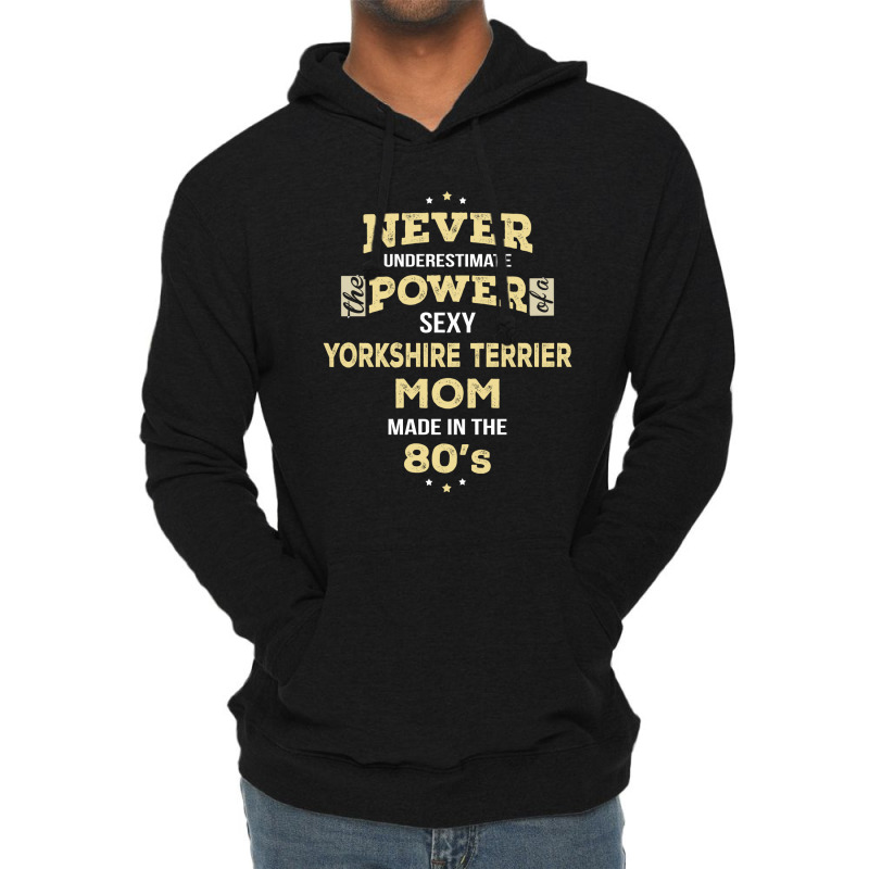 Never Underestimate Yorkshire Terrier Mom Made In The 80's Lightweight Hoodie by thanchashop | Artistshot