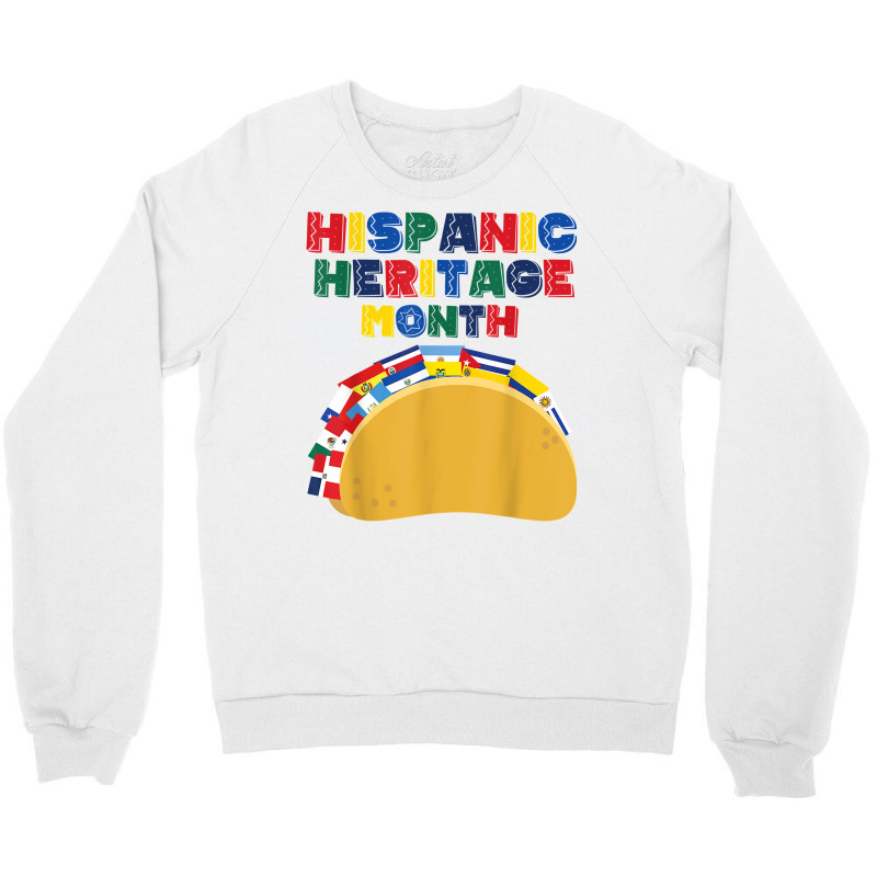 Hispanic Heritage Month Funny Tacos Latin American Countries T Shirt Crewneck Sweatshirt by pipanegocu | Artistshot