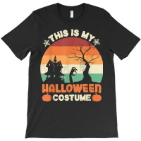 This Is My Halloween Costume, Halloween Costume T Shirt T-shirt | Artistshot