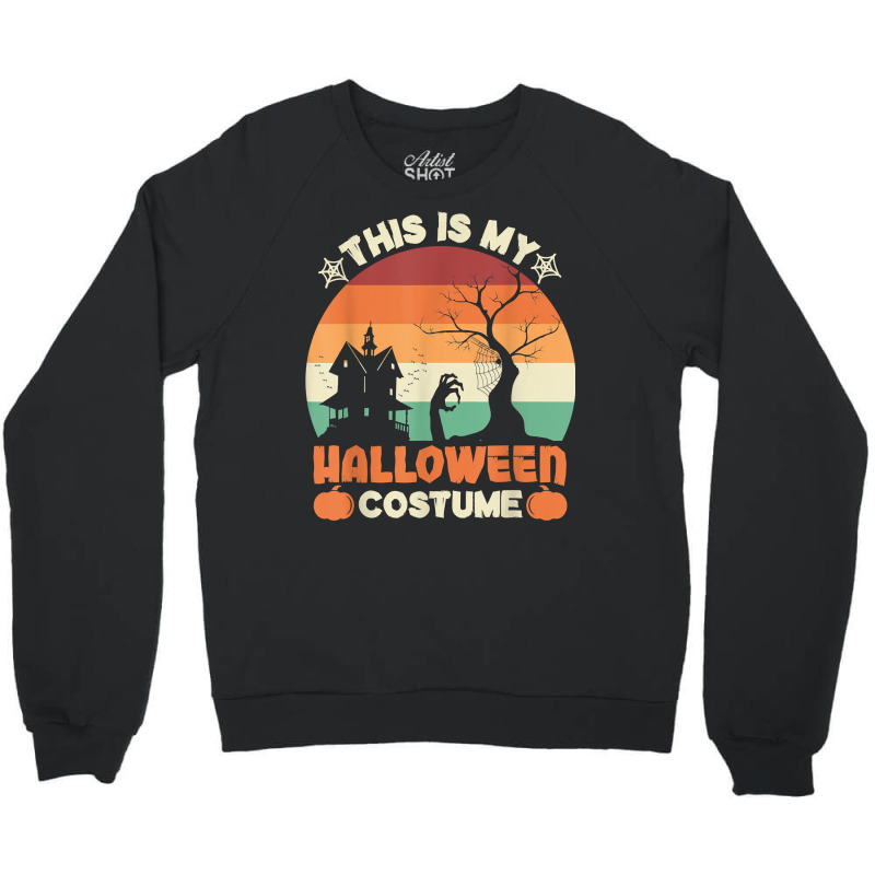 This Is My Halloween Costume, Halloween Costume T Shirt Crewneck Sweatshirt | Artistshot