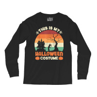 This Is My Halloween Costume, Halloween Costume T Shirt Long Sleeve Shirts | Artistshot