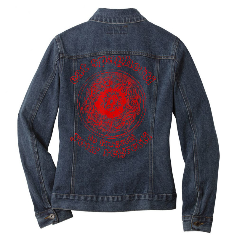 Pasta Lover Eat The Spaghetti To Forgetti Your Regretti T Shirt Ladies Denim Jacket by naeqozhuhaso | Artistshot