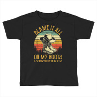 Blame It All On My Roots Tshirt I Showed Up In Boots T Shirt Toddler T-shirt | Artistshot