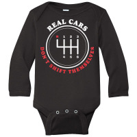 Real Cars Don't Shift Themselves Manual Car Stick Shift T Shirt Long Sleeve Baby Bodysuit | Artistshot