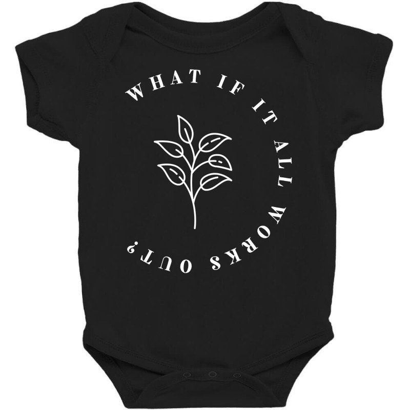 What If It All Works Out Floral Quote, Mental Health Anxiety Pullover Baby Bodysuit by cm-arts | Artistshot