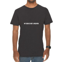 My Skin Is Not A Weapon Vintage T-shirt | Artistshot