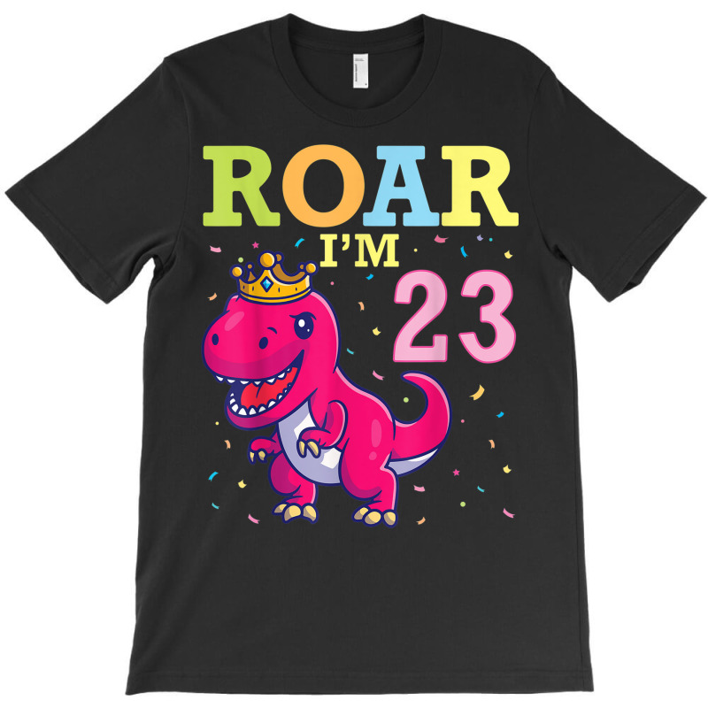 King Dinosaur Dance Happy My Birthday Roar I'm 23 Years Old T-shirt | Artistshot