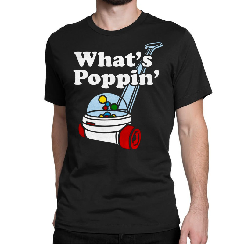 What's Poppin' Toddler, What's Poppin', Toddler, What's Poppin' Toddle Classic T-shirt | Artistshot