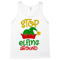 Stop Elfing Around Christmas Elf Funny Novelty Holiday Item T Shirt Tank Top | Artistshot