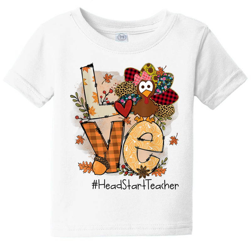 Teacher Thanksgiving Love Head Start Teacher Cute Turkey T Shirt Baby Tee by hankeajrippleex5 | Artistshot