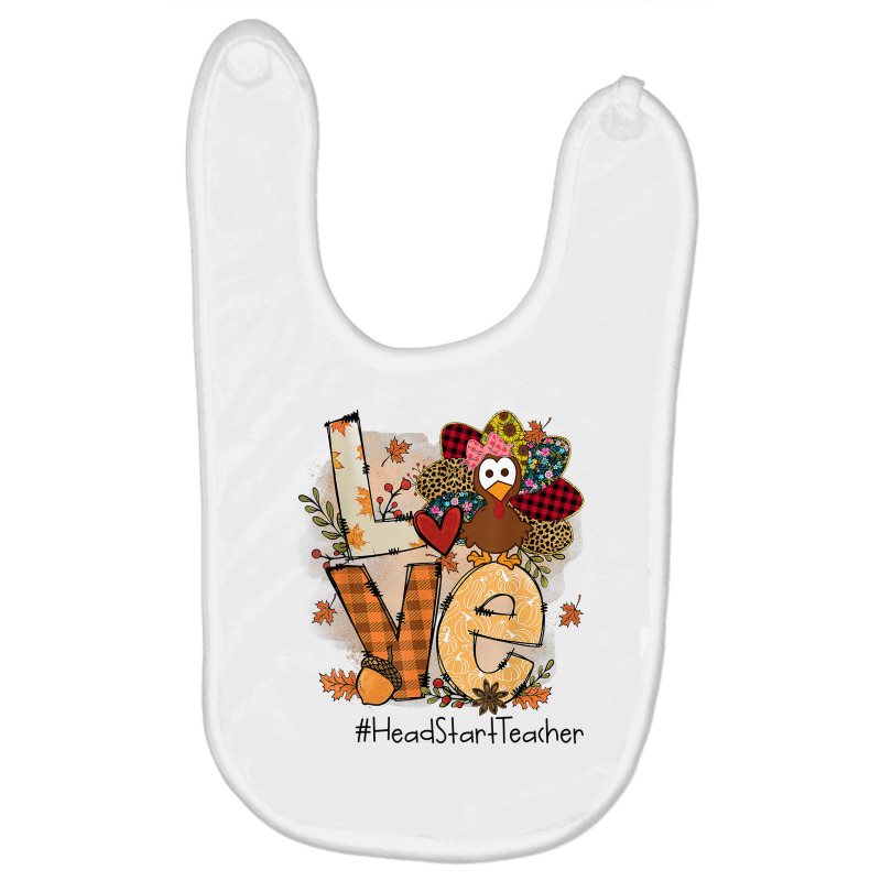 Teacher Thanksgiving Love Head Start Teacher Cute Turkey T Shirt Baby Bibs by hankeajrippleex5 | Artistshot