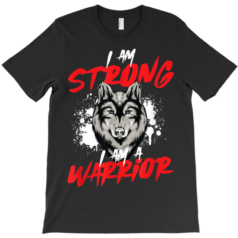 I Am Strong Vicious Warrior Symbolism For Alpha Wolf Lovers T-shirt | Artistshot