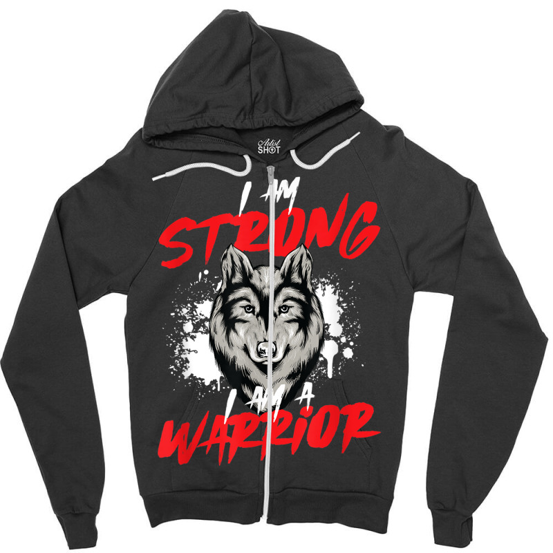 I Am Strong Vicious Warrior Symbolism For Alpha Wolf Lovers Zipper Hoodie | Artistshot