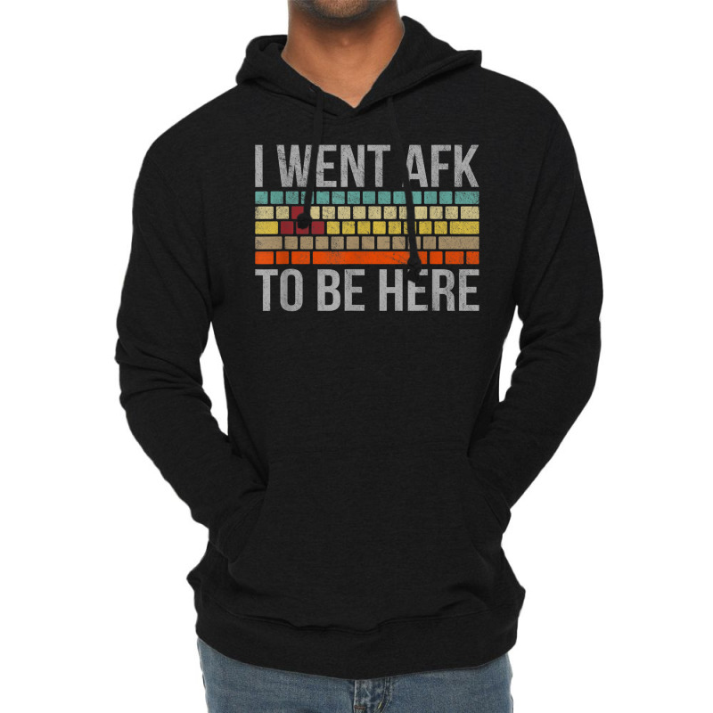 Funny Gift For A Pc Gamer I Went Afk To Be Here T Shirt T Shirt Lightweight Hoodie | Artistshot