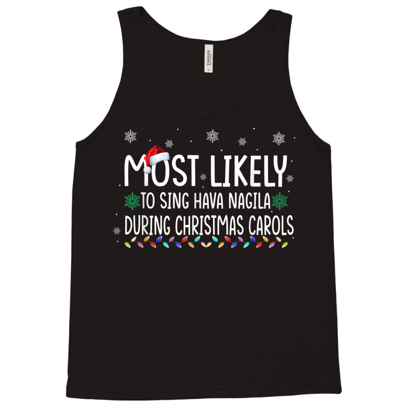 Most Likely To Sing Hava Nagila During Christmas Carols Xmas Tank Top | Artistshot