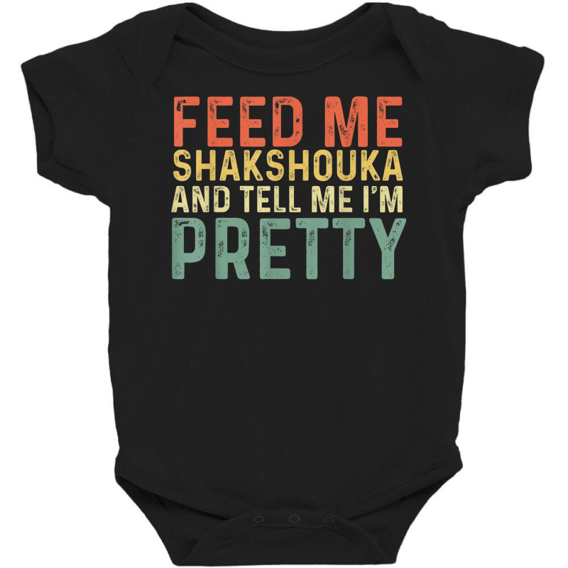 Feed Me Shakshouka And Tell Me I'm Pretty   Israeli Foodie T Shirt Baby Bodysuit by cm-arts | Artistshot