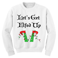 Let's Get Elfed Up Youth Sweatshirt | Artistshot