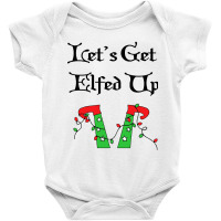 Let's Get Elfed Up Baby Bodysuit | Artistshot