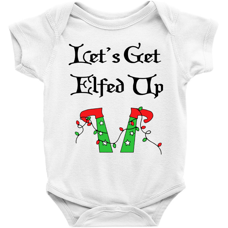 Let's Get Elfed Up Baby Bodysuit by Mito Pict | Artistshot